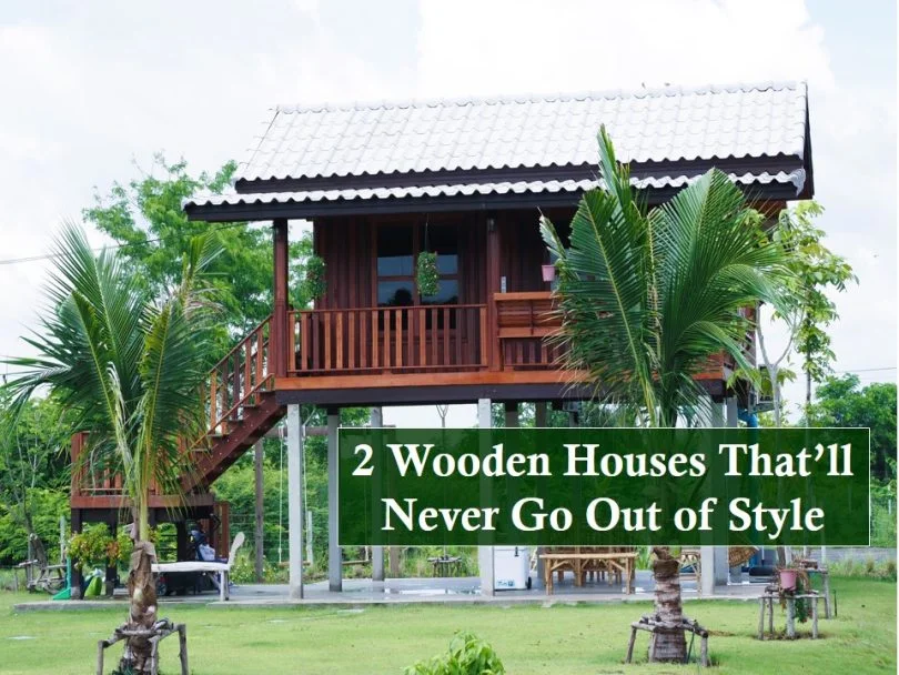 2 Wooden Houses That Will Never Go Out of Style
